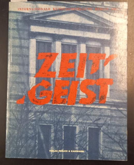 ZEITGEIST. Katalog der Internationalen Kunstausstellung Berlin, Martin-Gropius-Bau, 1982.