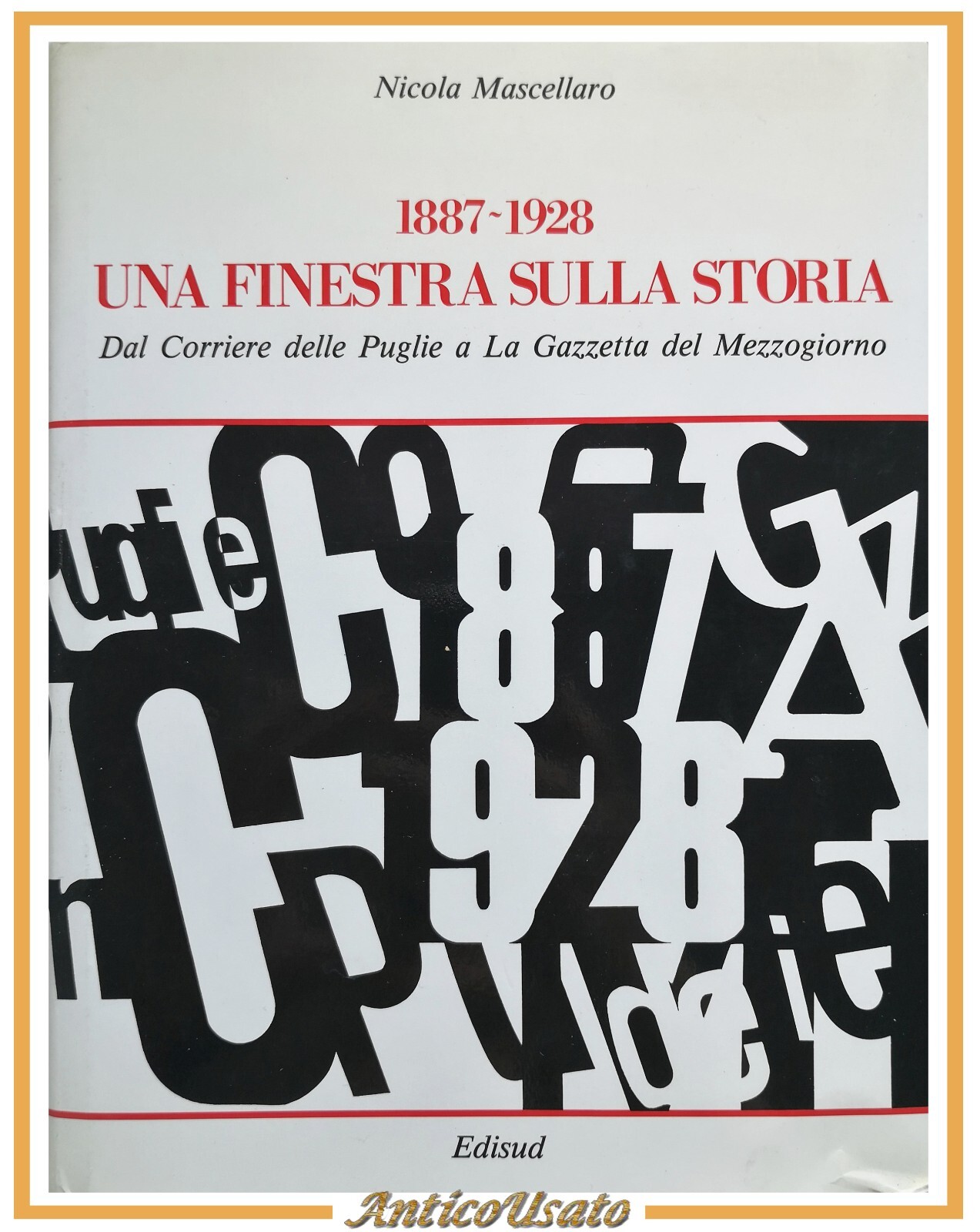 1887 1928 UNA FINESTRA SULLA STORIA di Nicola Mascellaro 1988 …