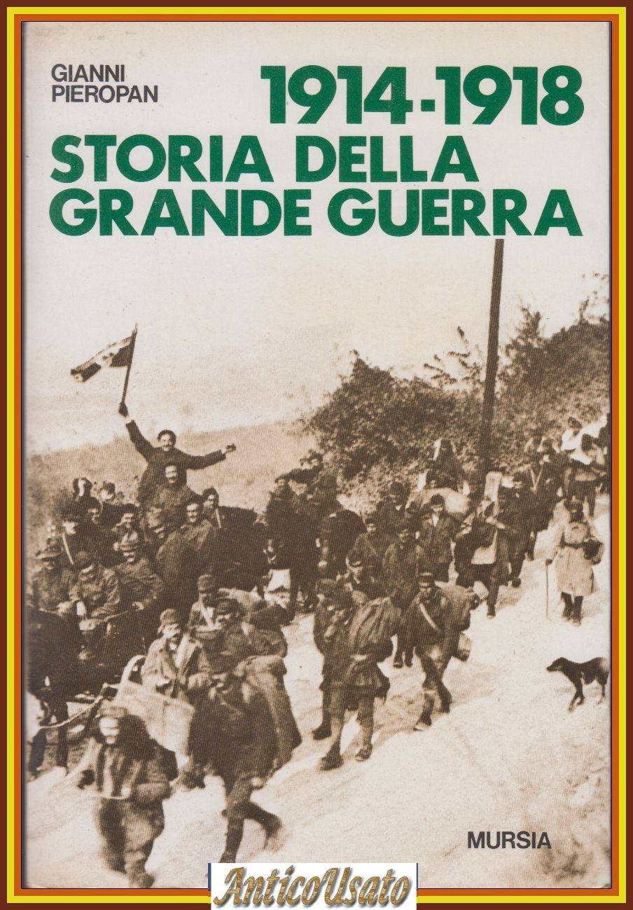1914 1918 STORIA DELLA GRANDE GUERRA di Gianni Pieropan 1988 …