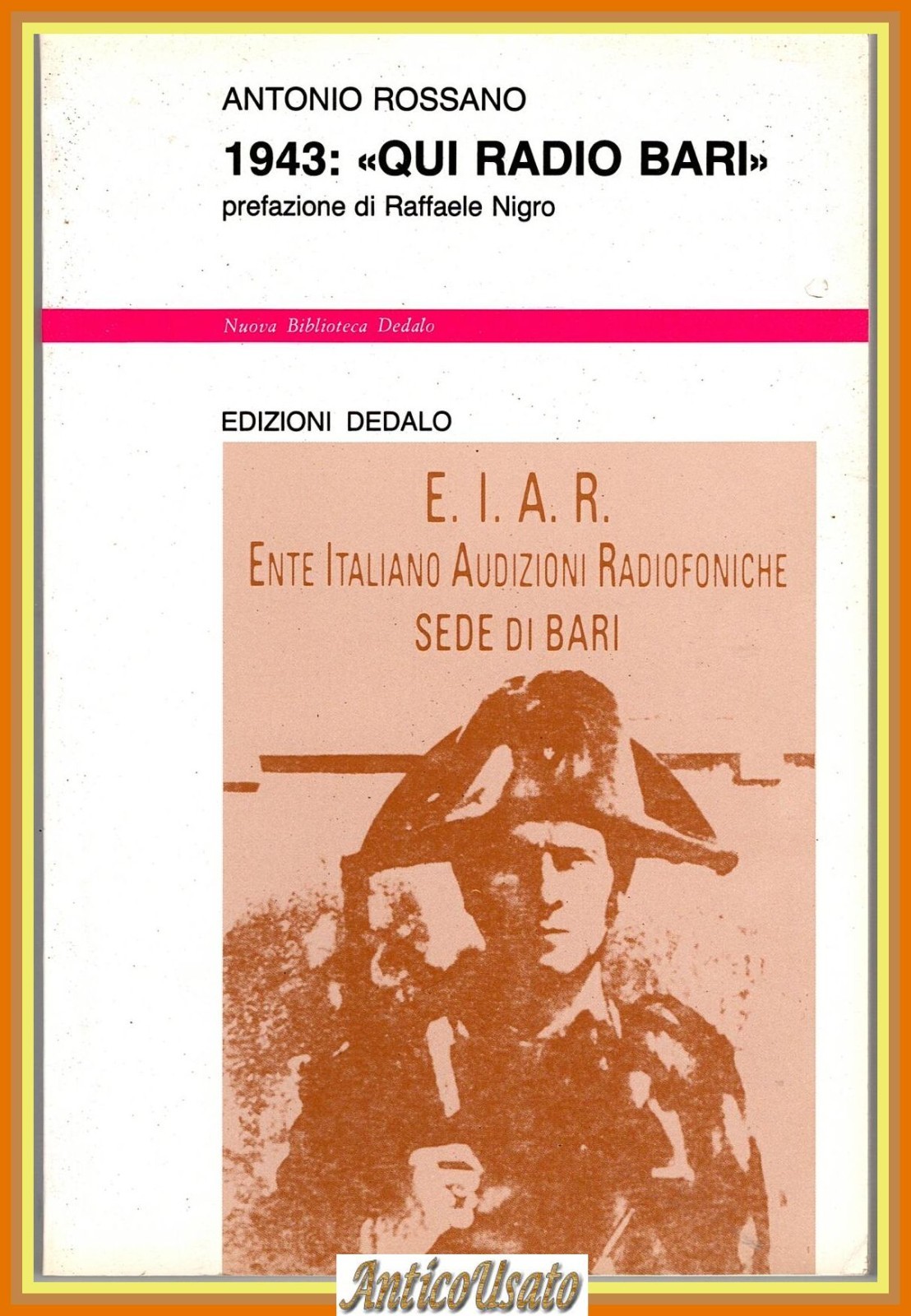 1943 QUI RADIO BARI di Antonio Rossano 1993 edizioni Dedalo …