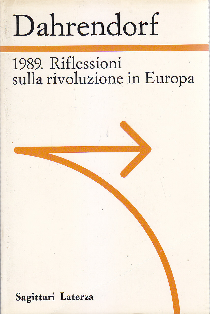 1989 RIFLESSIONI SULLA RIVOLUZIONE IN EUROPA di Ralf Dahrendorf 1990 …