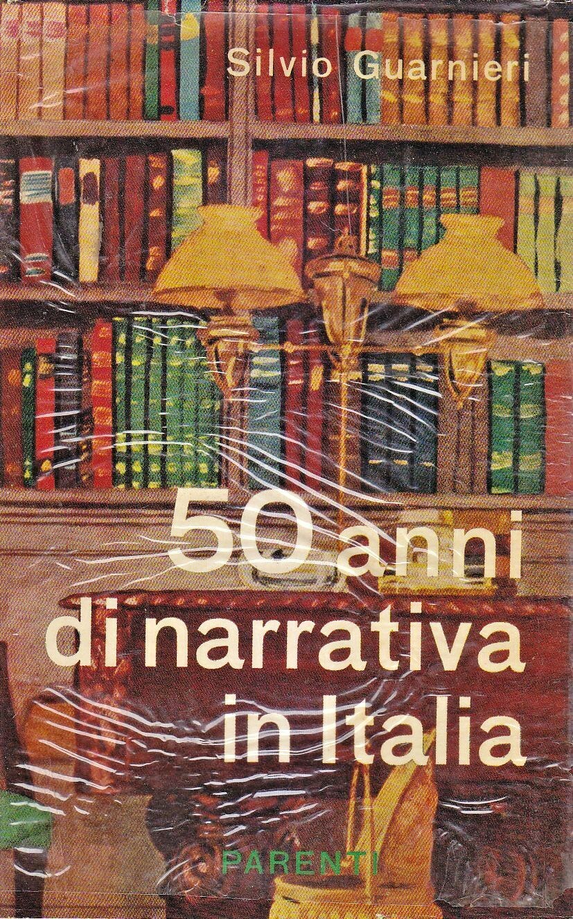 50 ANNI DI NARRATIVA IN ITALIA Silvio Guarnieri 1955 Parenti …
