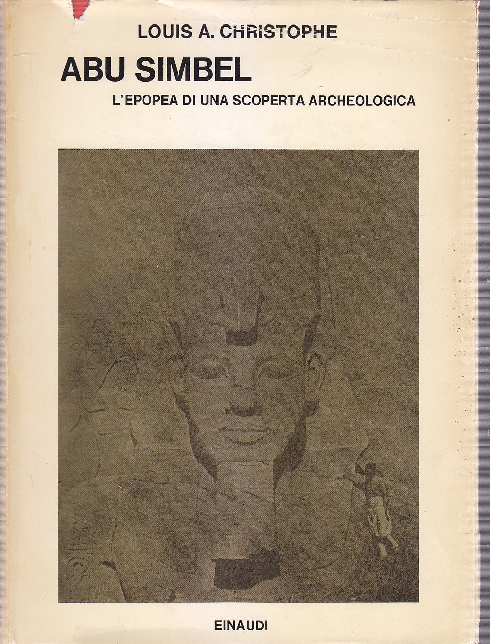 ABU SIMBEL L'EPOPEA UNA SCOPERTA ARCHEOLOGICA di Louis Christophe Einaudi …