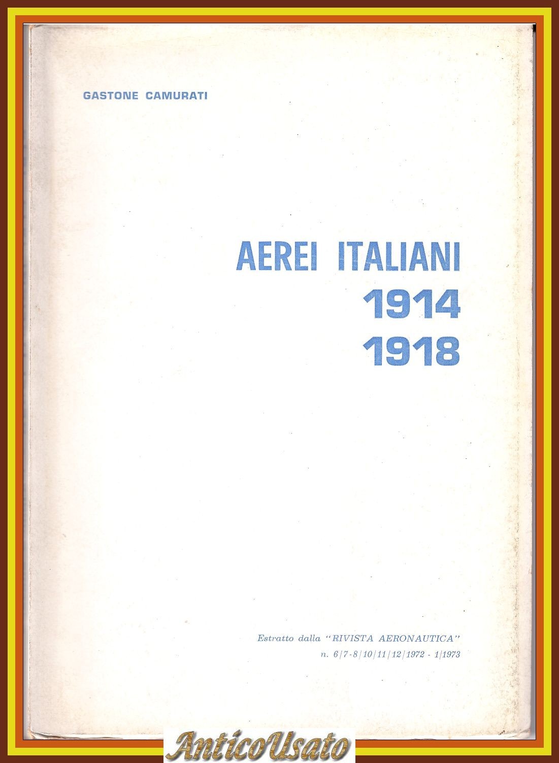 AEREI ITALIANI 1914 1918 di Gastone Camurati estratti rivista aeronautica …