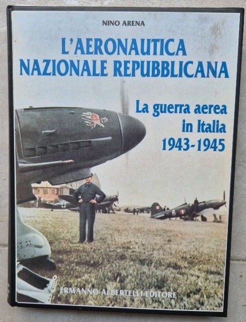 AERONAUTICA REPUBBLICANA GUERRA AEREA IN ITALIA 1943 1945 Di Nino …