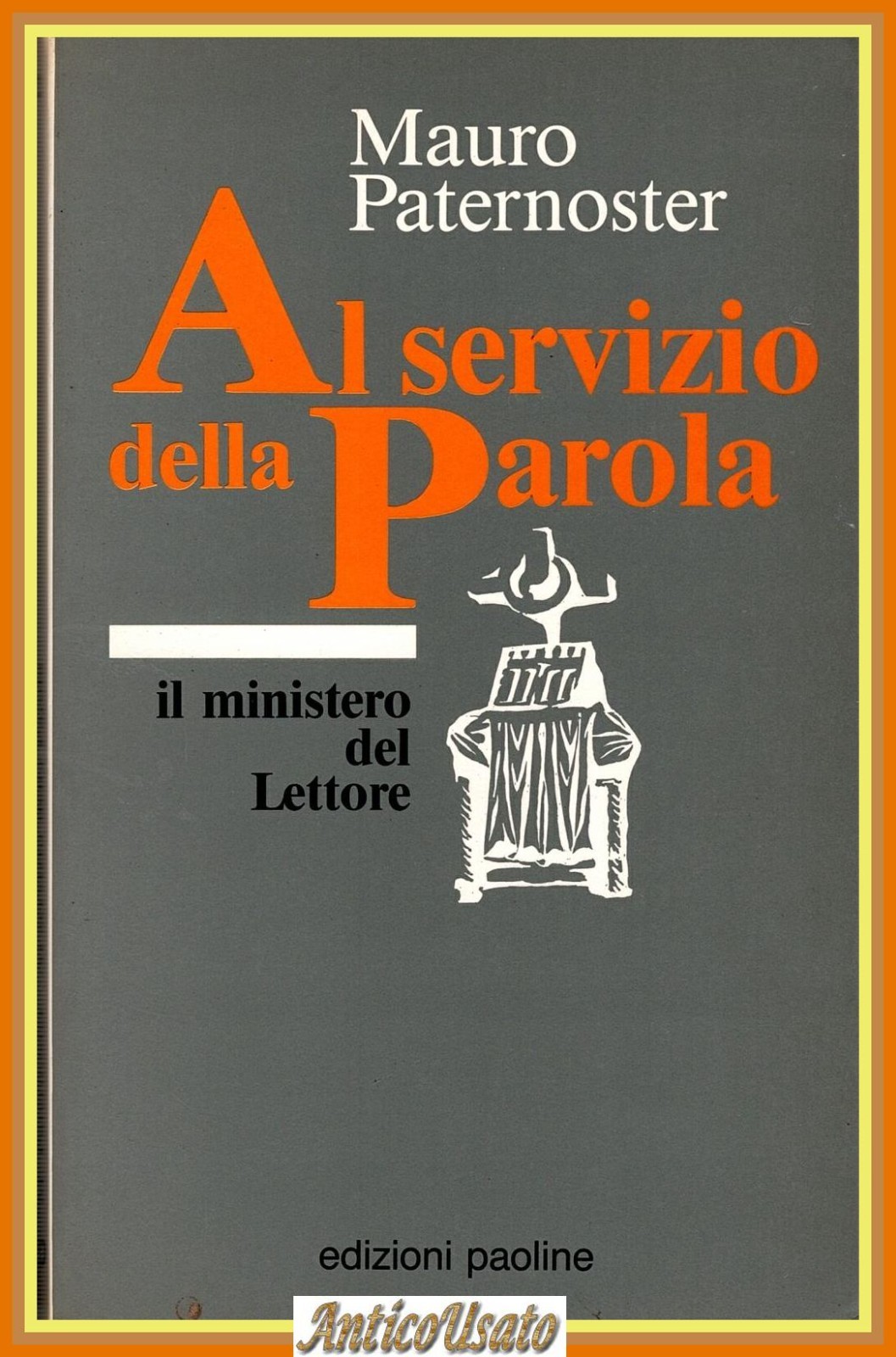AL SERVIZIO DELLA PAROLA di Mauro Paternoster 1988 edizioni Paoline …