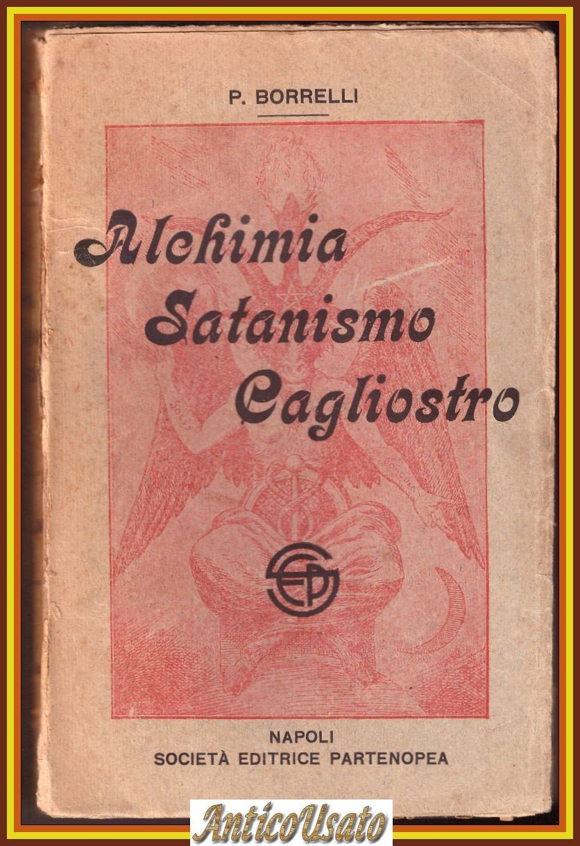 ALCHIMIA SATANISMO CAGLIOSTRO di Borrelli 1914 Società editrice Partenopea Libro