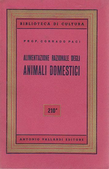 ALIMENTAZIONE RAZIONALE DEGLI ANIMALI DOMESTICI di Corrado Paci - 1954 …