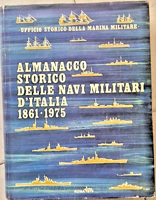 ALMANACCO STORICO DELLE NAVI MILITARI D'ITALIA 1861 1975 Roma 1978 …