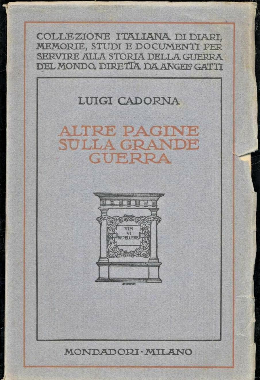 ALTRE PAGINE DELLA GRANDE GUERRA di Luigi Cadorna 1925 Mondadori …