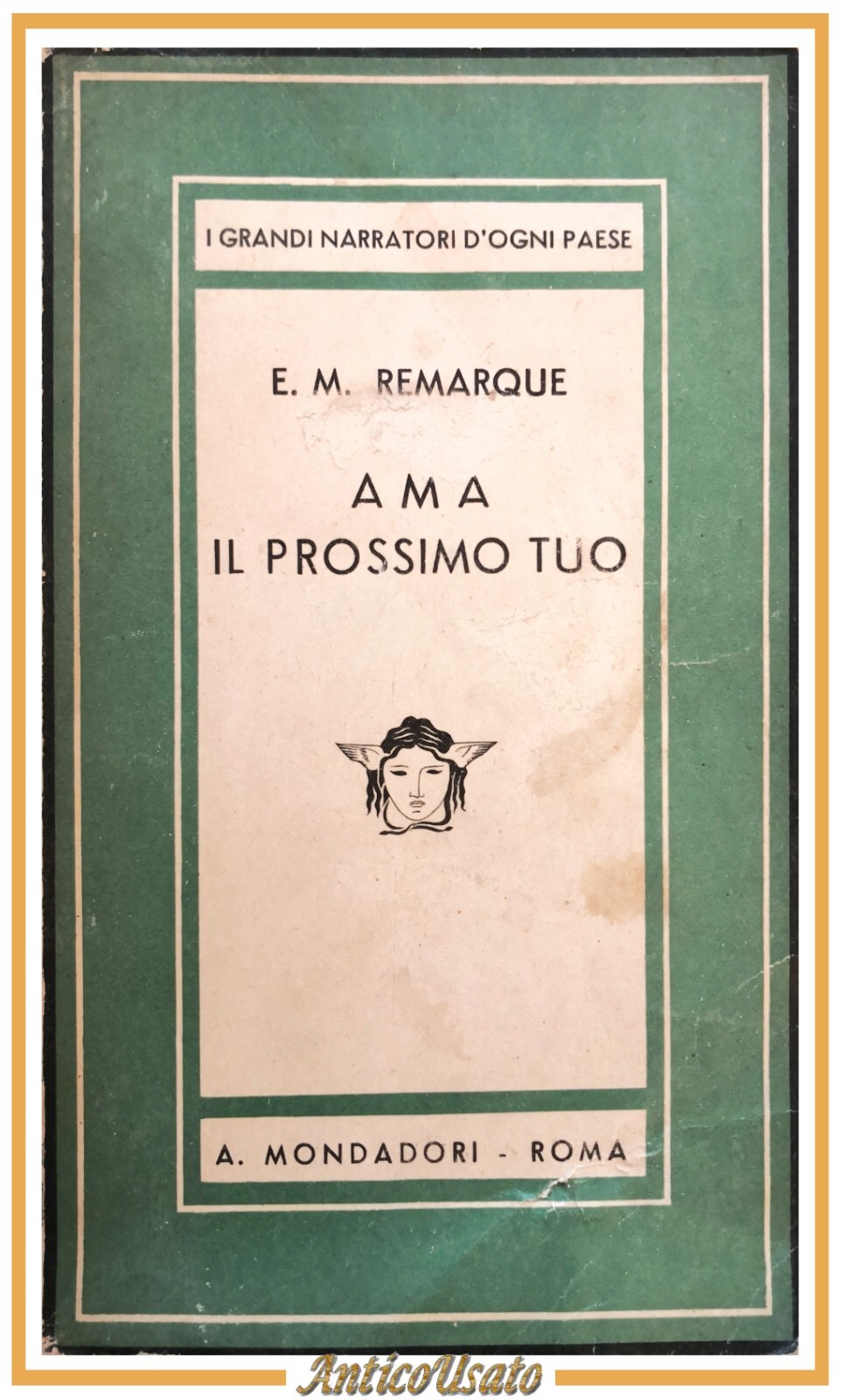 AMA IL PROSSIMO TUO di Erich Maria Remarque 1945 Mondadori …