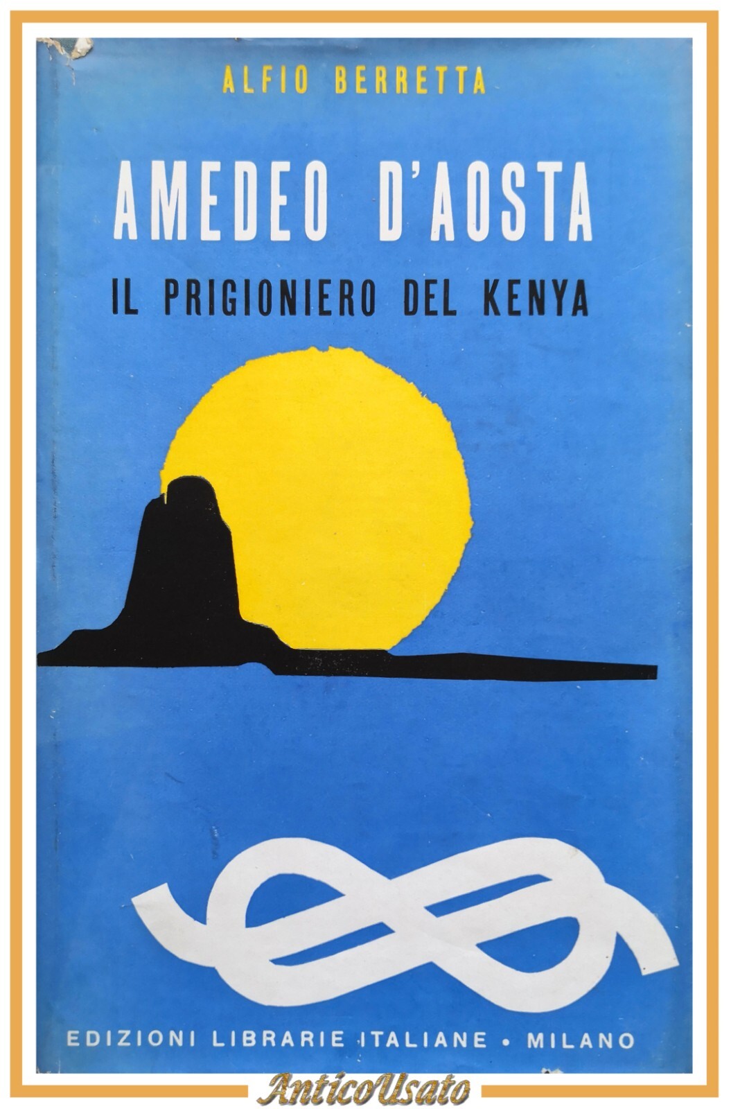 AMEDEO D'AOSTA IL PRIGIONIERO DEL KENIA di Alfio Berretta 1956 …