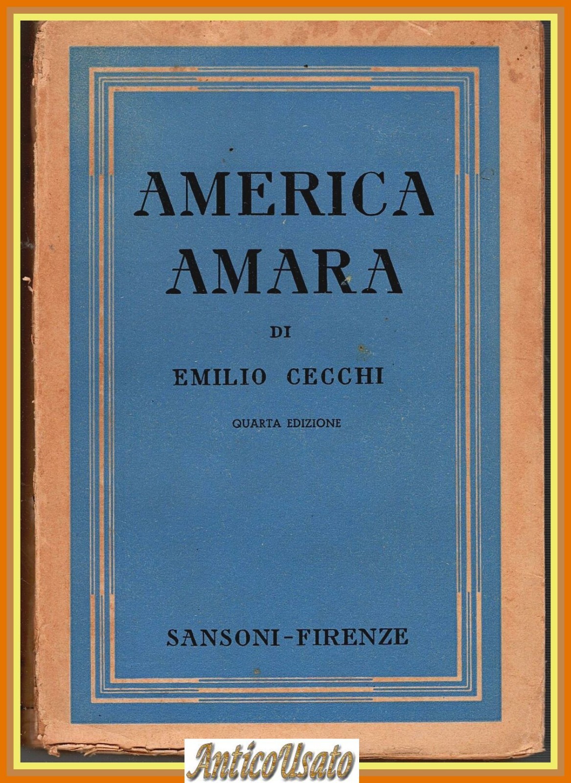 AMERICA AMARA di Emilio Cecchi Sansoni Firenze Quarta Edizione Libro