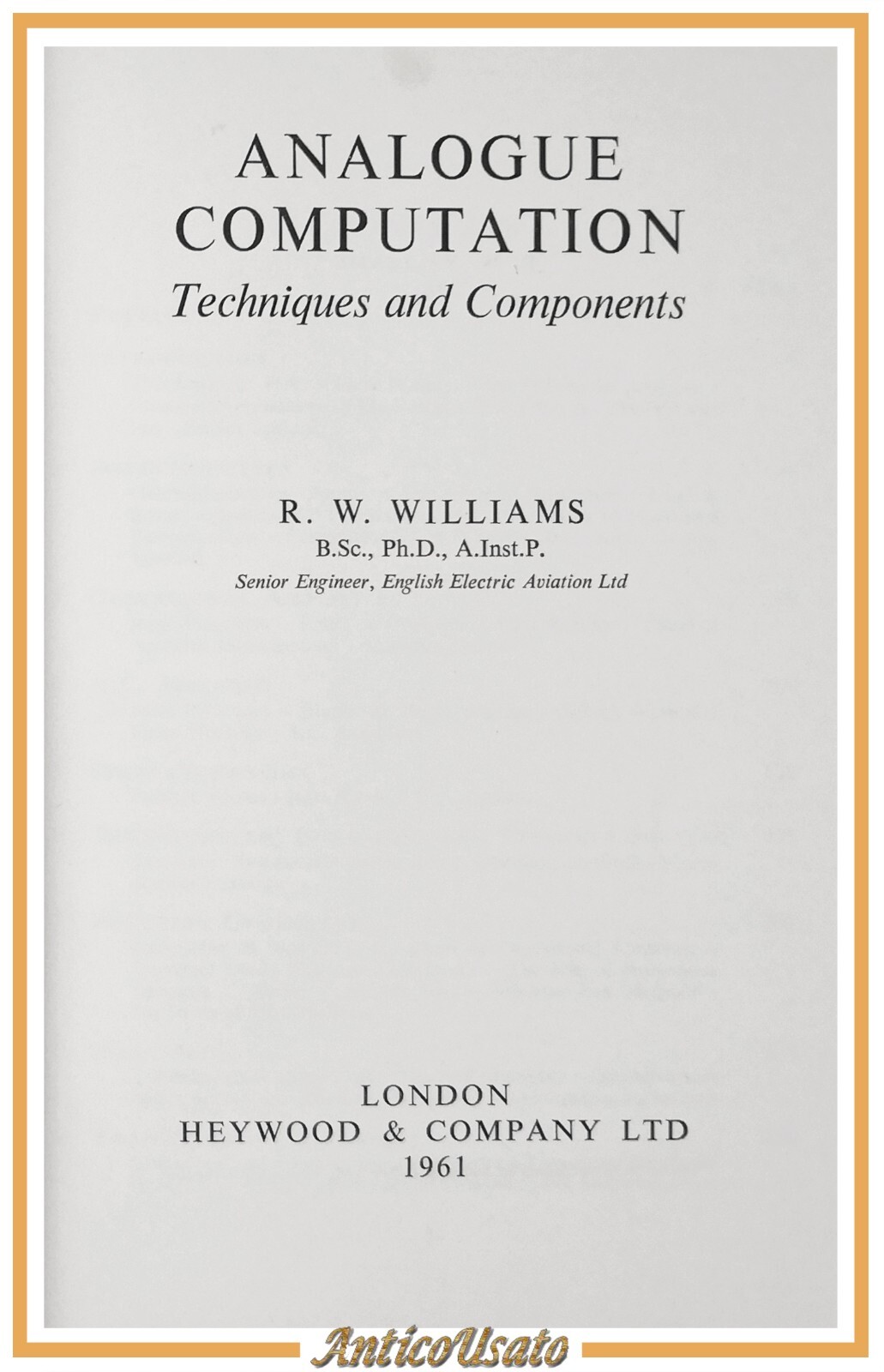 ANALOGUE COMPUTATION di Williams 1961 Heywood Techniques and Components Libro