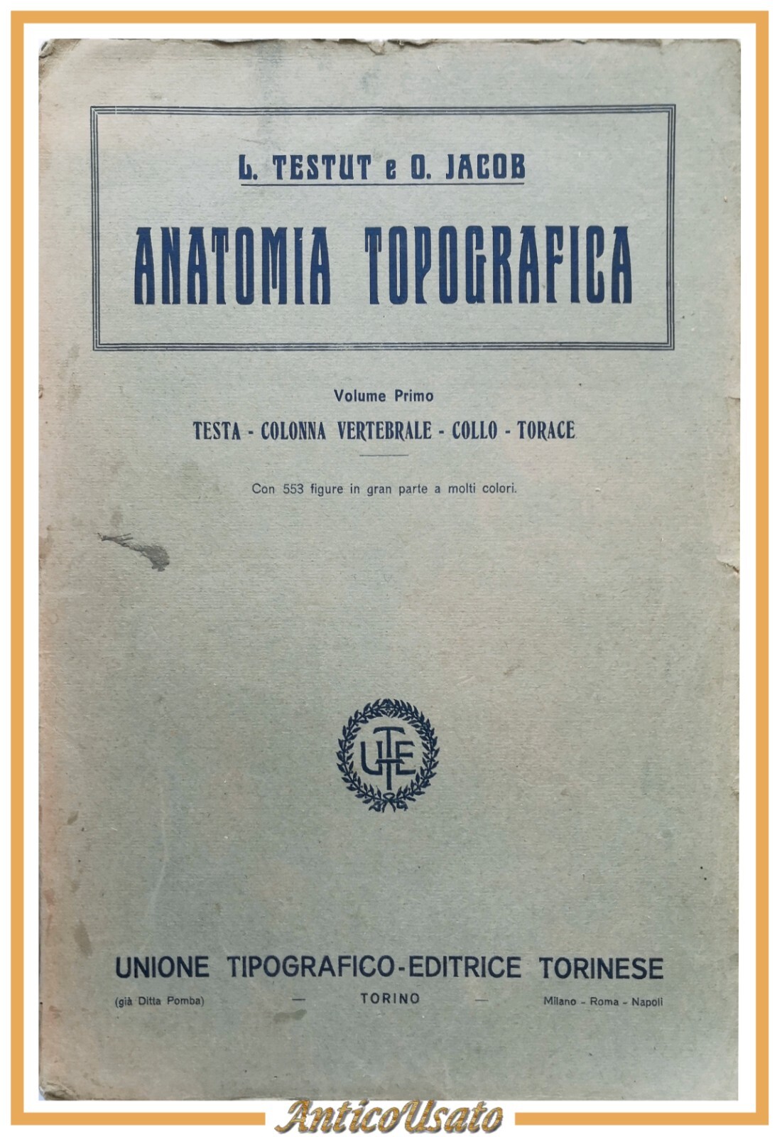 ANATOMIA TOPOGRAFICA di Testut e Jacob 2 volumi 1922 UTET …