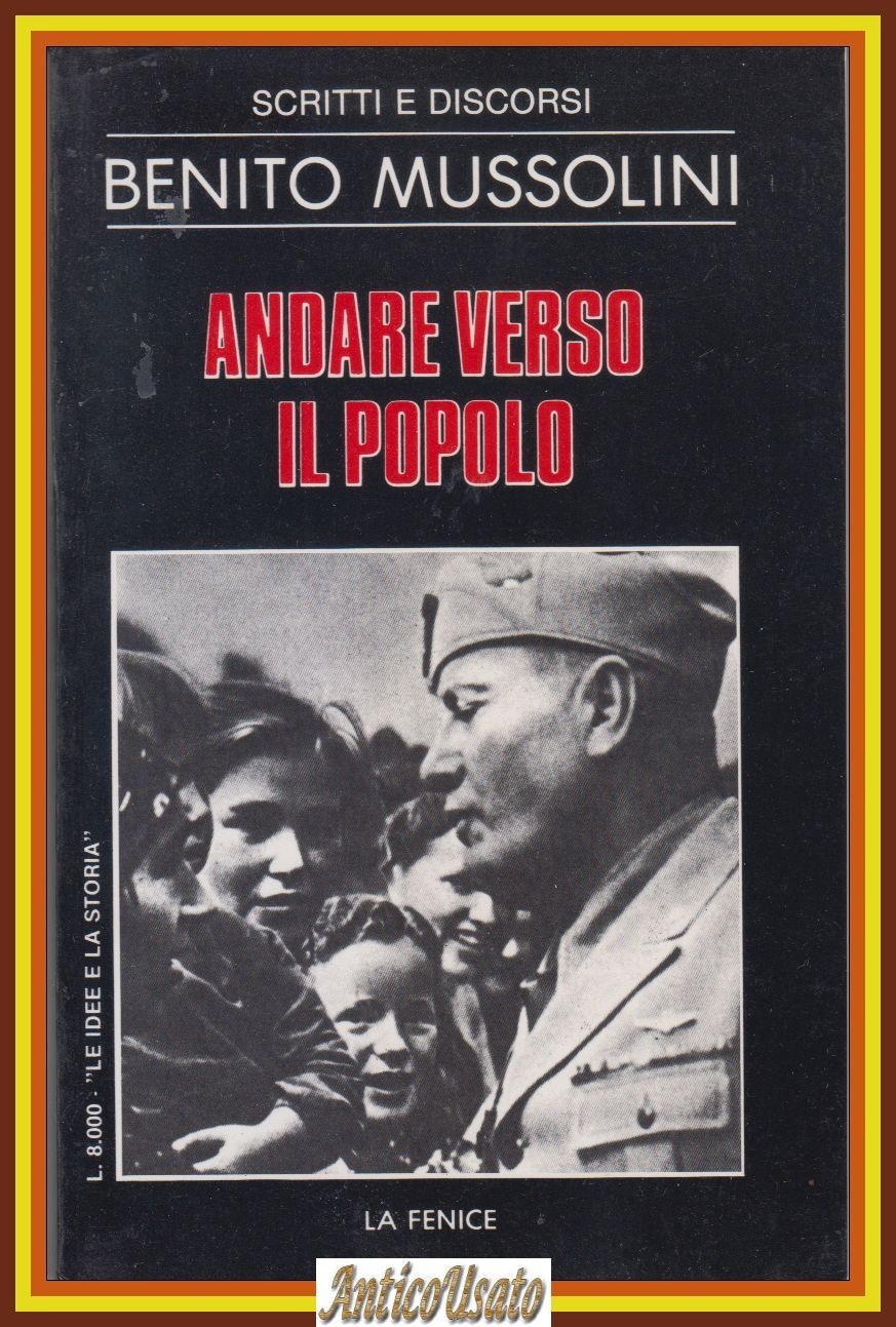 ANDARE VERSO IL POPOLO di Benito Mussolini 1983 La Fenice …