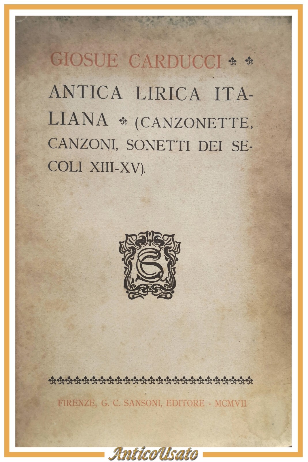 ANTICA LIRICA ITALIANA di Giosue Carducci 1907 Sansoni Libro sonetti …
