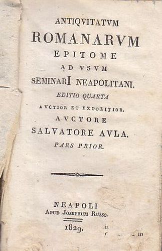 ANTIQUITATUM ROMANARUM EPITOME Volume I di Salvator Aula 1829 Russo …