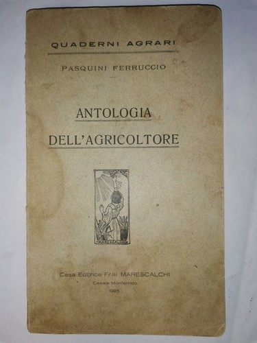 ANTOLOGIA DELL'AGRICOLTORE di Ferruccio Pasquini - fratelli Marescalchi 1925 *