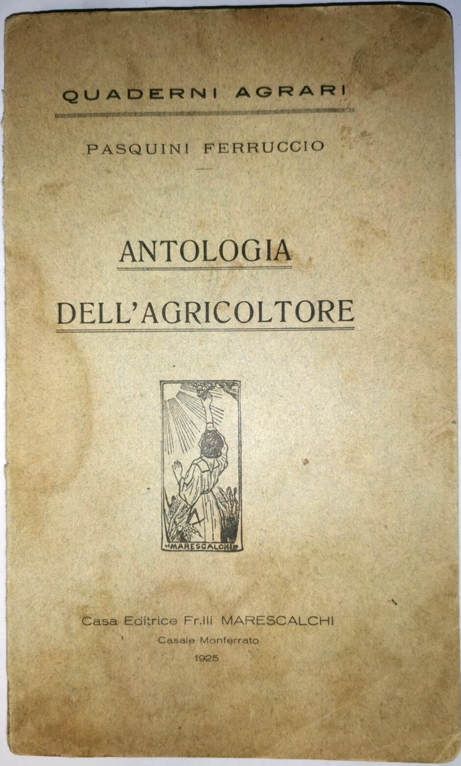 ANTOLOGIA DELL'AGRICOLTORE di Ferruccio Pasquini 1925 fratelli Marescalchi Libro