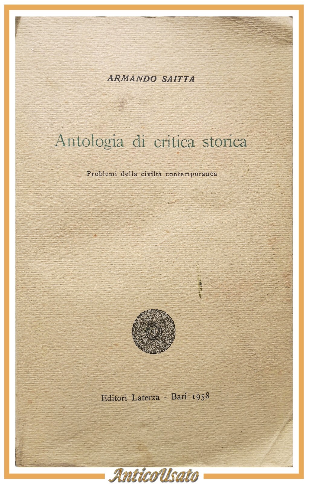 ANTOLOGIA DI CRITICA STORICA Armando Saitta 1958 Laterza libro problemi …