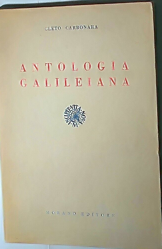 ANTOLOGIA GALILEIANA di Cleto Carbonara 1964 Morano Libro Galileo Galilei
