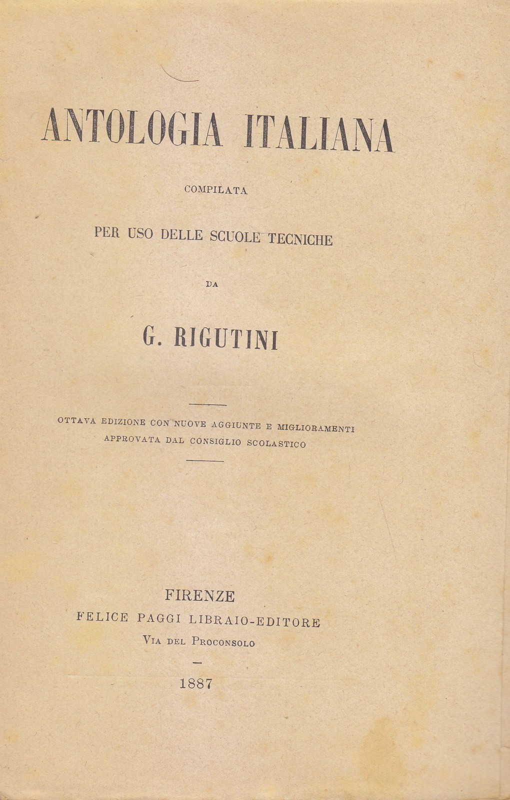 ANTOLOGIA ITALIANA PER USO SCUOLE TECNICHE Giuseppe Rigutini 1887 libro …