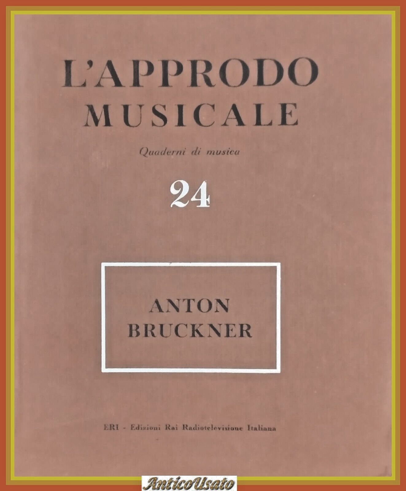 ANTON BRUCKNER L'APPRODO MUSICALE QUADERNI DI MUSICA numero 24 1958 …