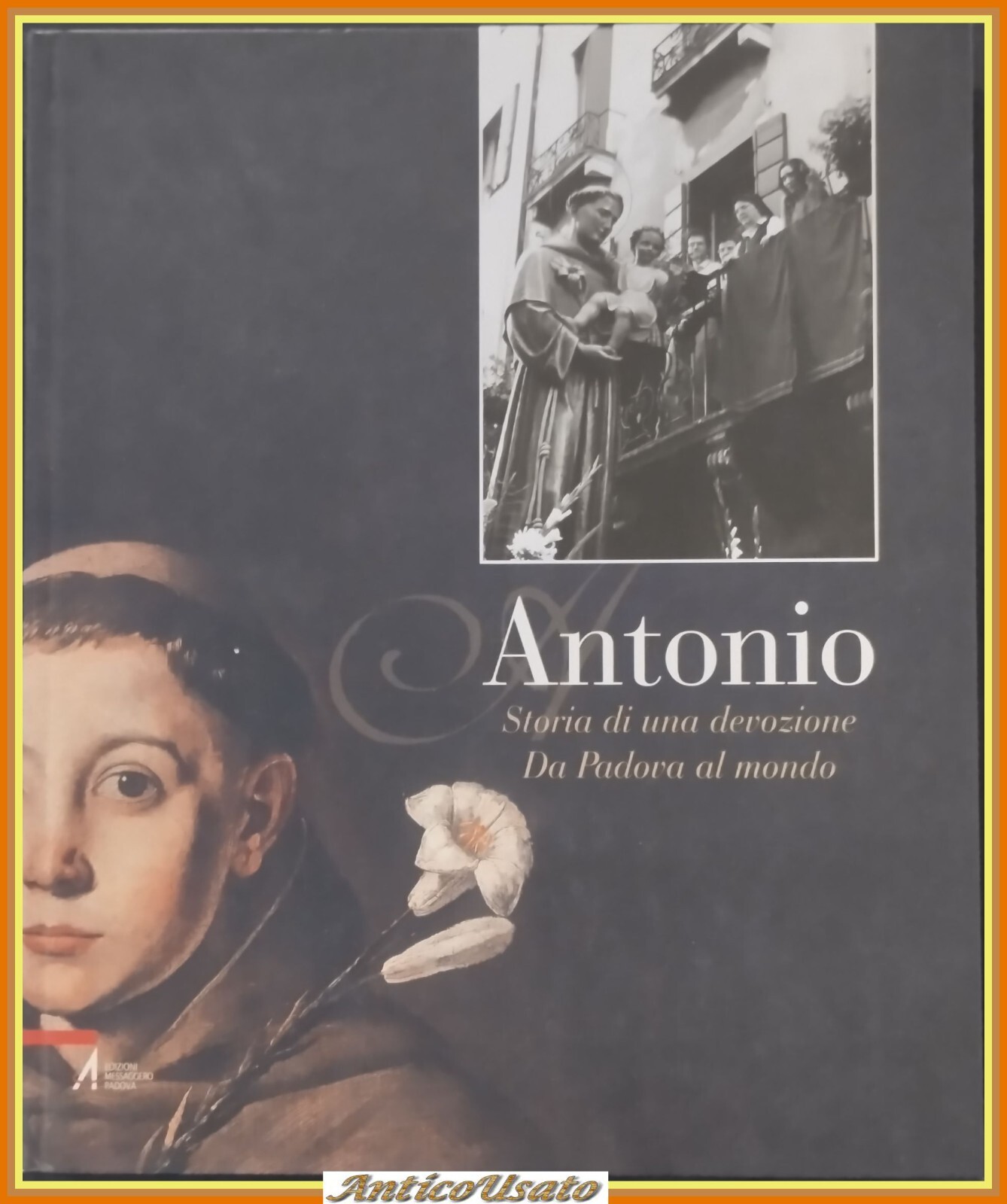ANTONIO STORIA DI UNA DEVOZIONE DA PADOVA AL MONDO 2010 …