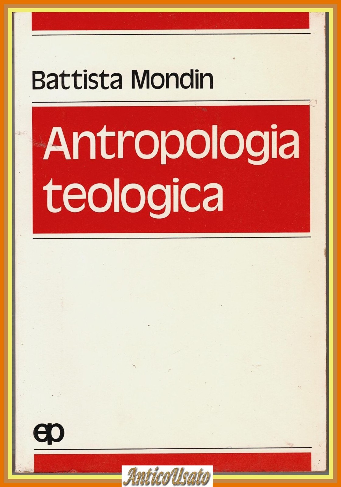 ANTROPOLOGIA TEOLOGICA di Battista Mondin 1977 Edizioni Paoline Libro
