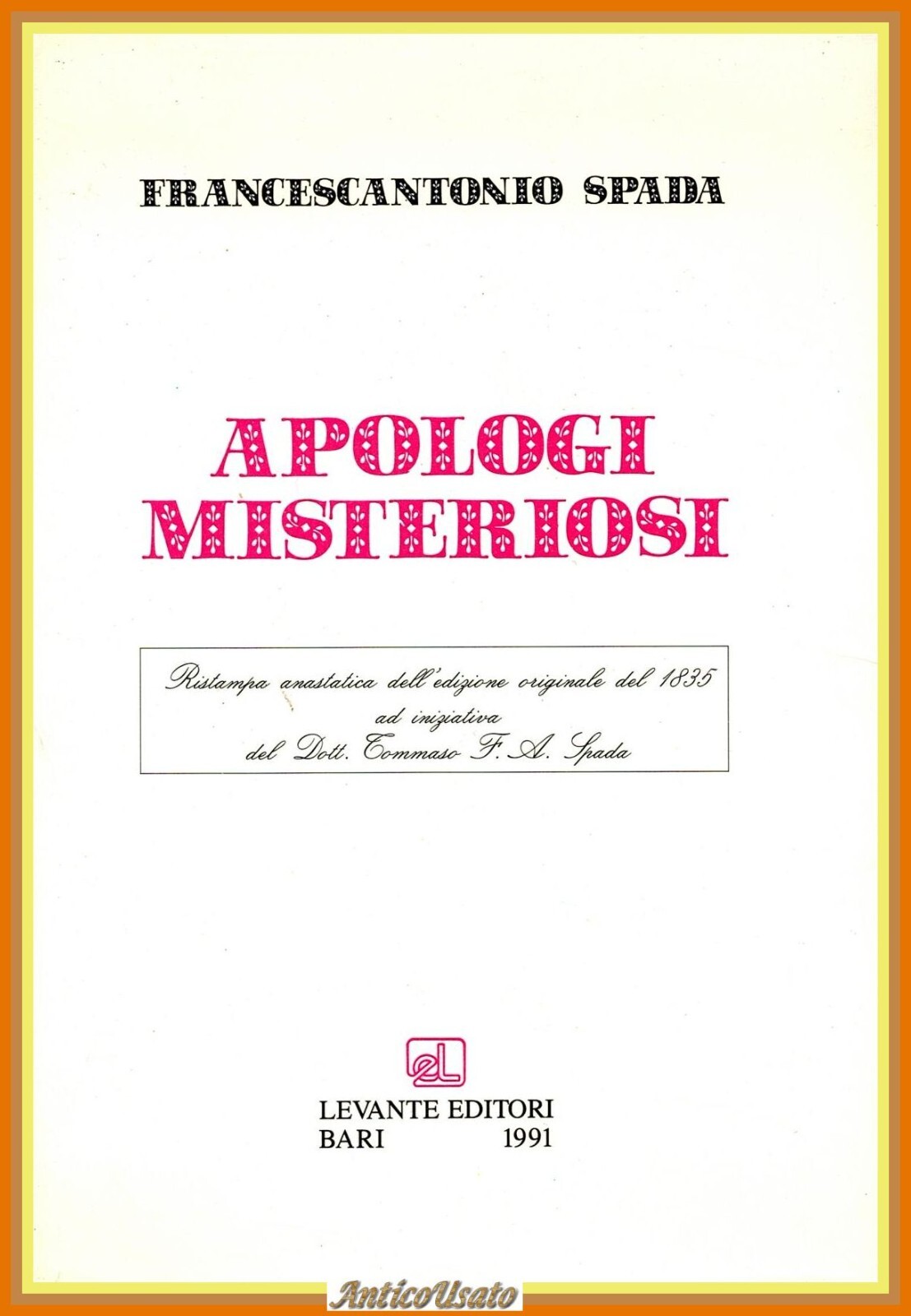 APOLOGI MISTERIOSI di Francescantonio Spada 1991 Levante Ristampa Libro