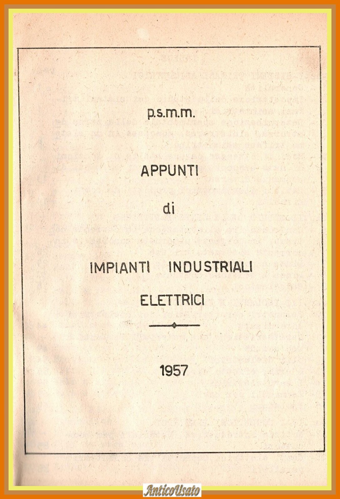 APPUNTI DI IMPIANTI INDUSTRIALI ELETTRICI 1957 Libro manuale