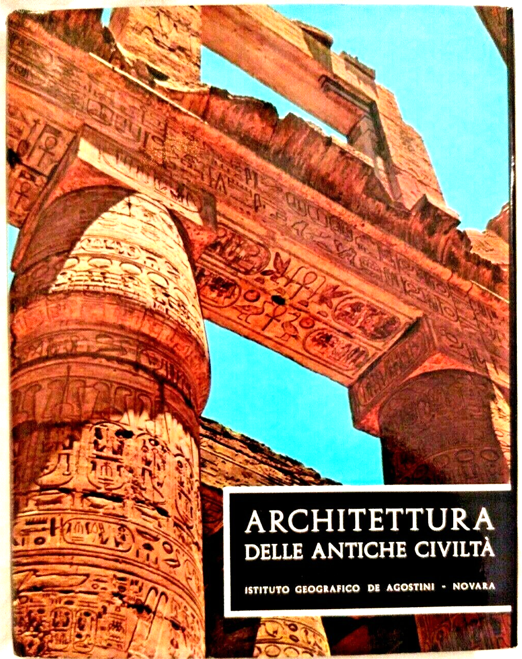 ARCHITETTURA DELLE ANTICHE CIVILTÀ di Bodo Cichy 1965 De Agostini …