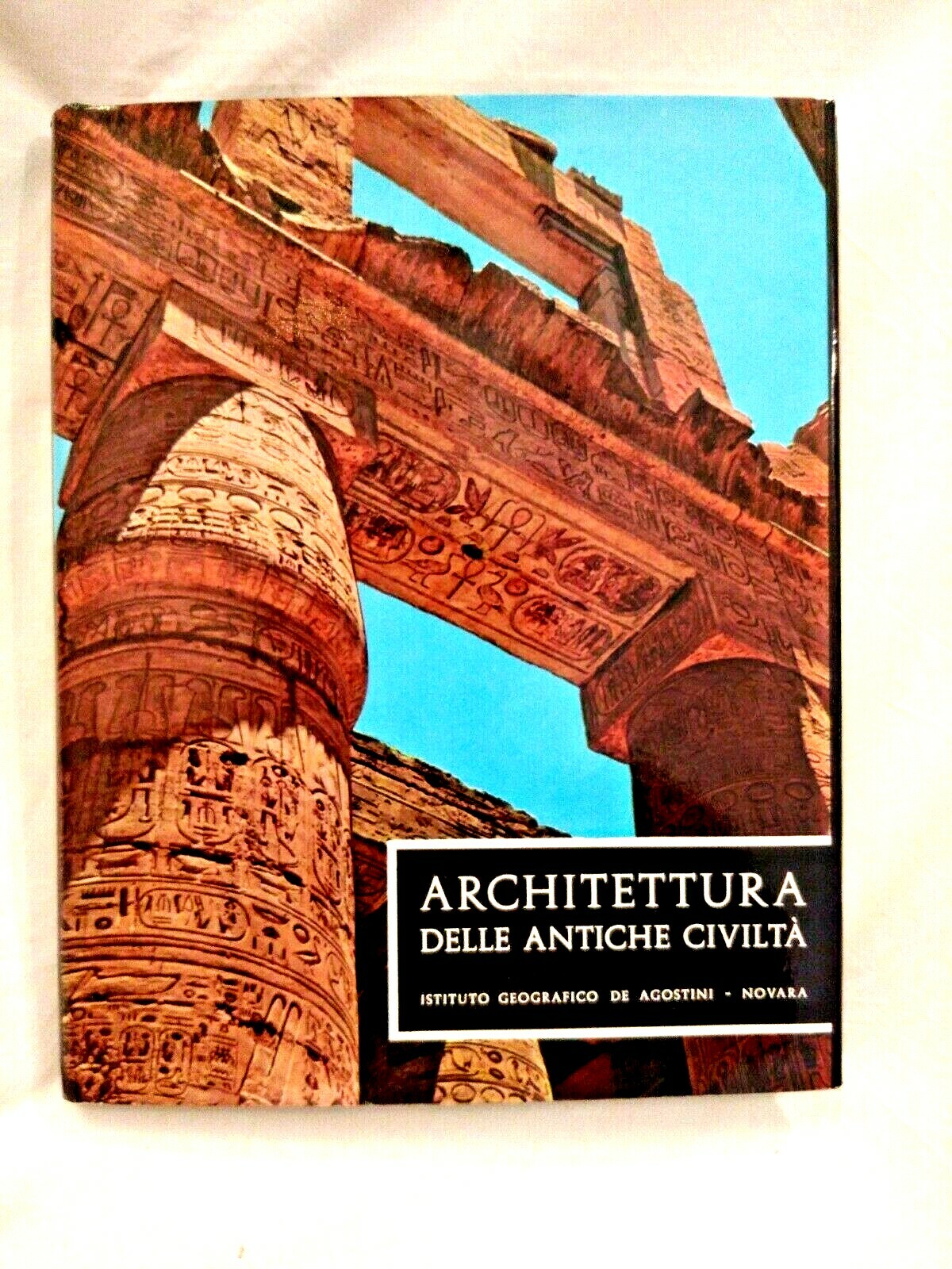 ARCHITETTURA DELLE ANTICHE CIVILTÀ di Bodo Cichy 1965 De Agostini …