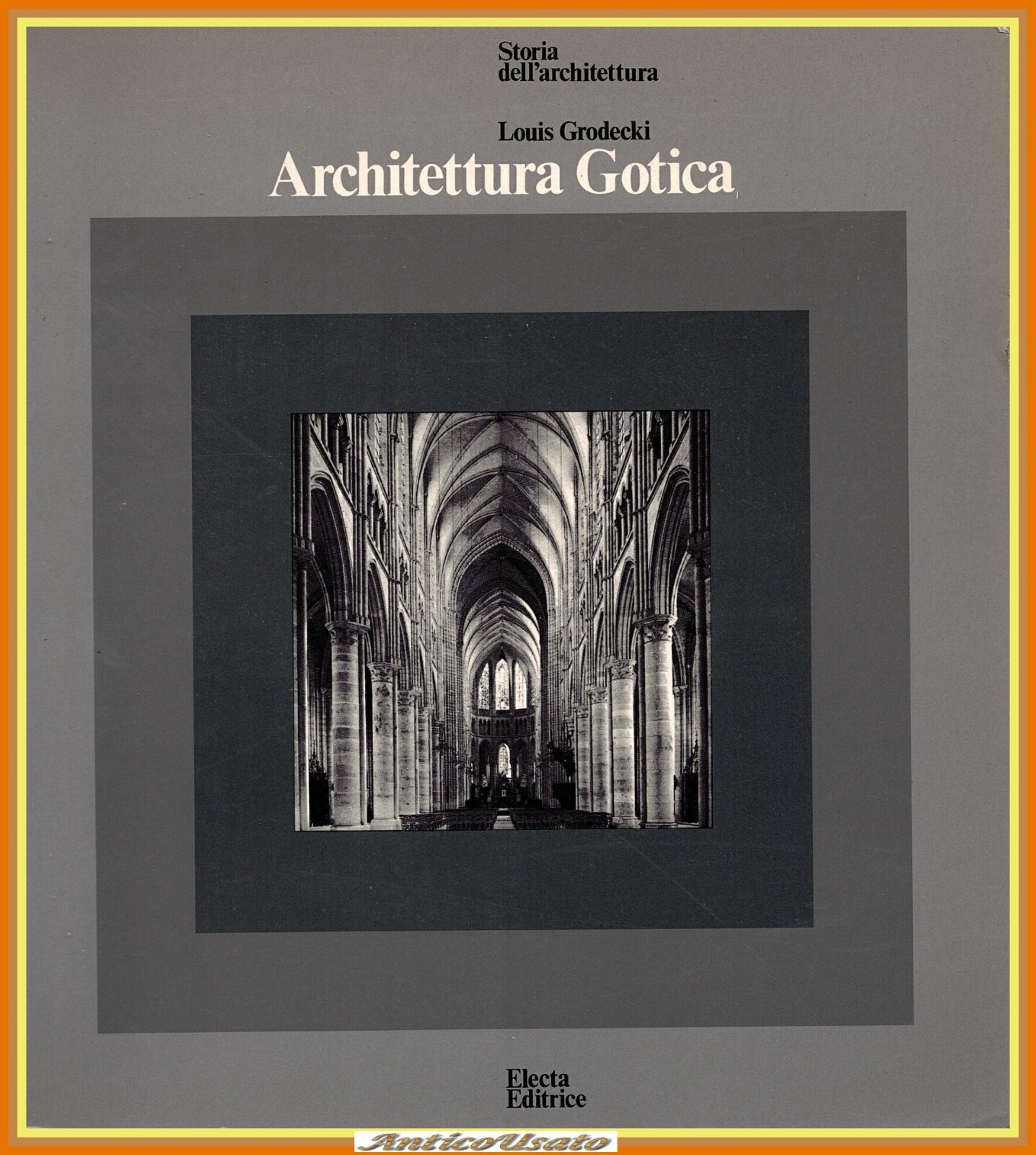ARCHITETTURA GOTICA di Louis Grodecki 1976 Electa Libro storia dell'architettura