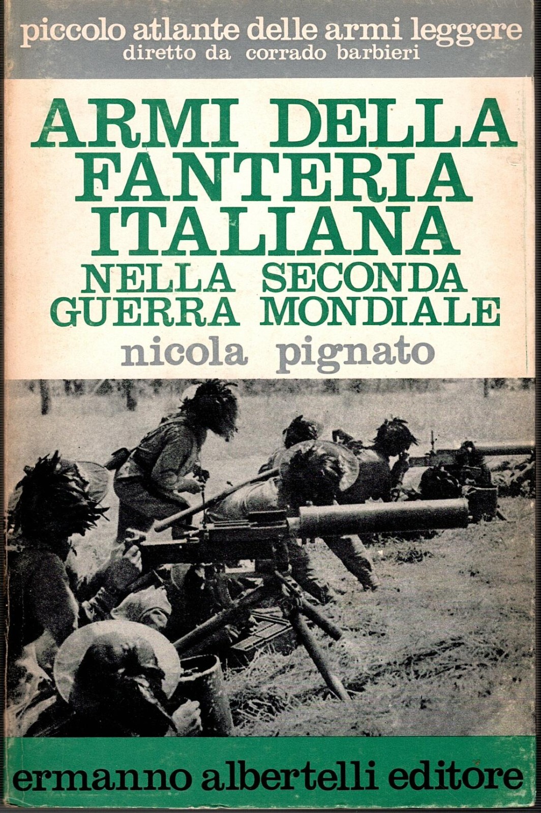 ARMI DELLA FANTERIA ITALIANA NELLA SECONDA GUERRA MONDIALE di Pignato …