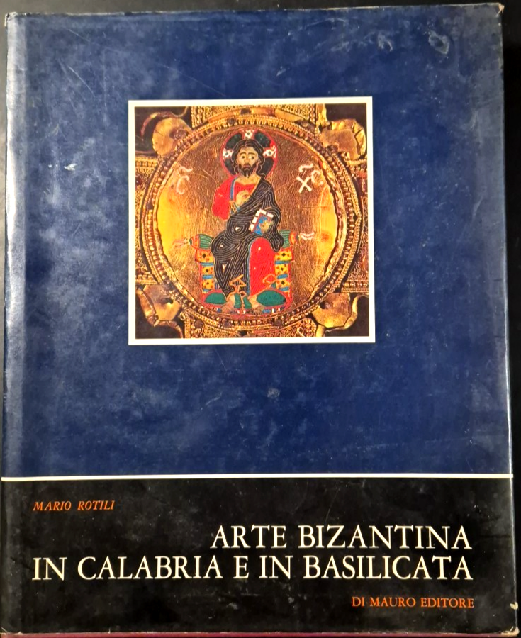 ARTE BIZANTINA IN CALABRIA E BASILICATA Mario Rotili 1980 Di …