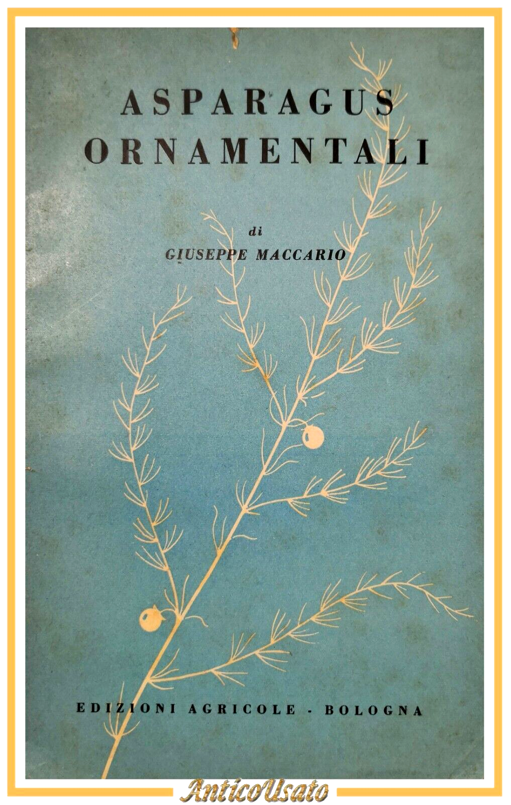 ASPARAGUS ORNAMENTALI di Giuseppe Maccario 1953 Edagricole Asparago Ornamentale