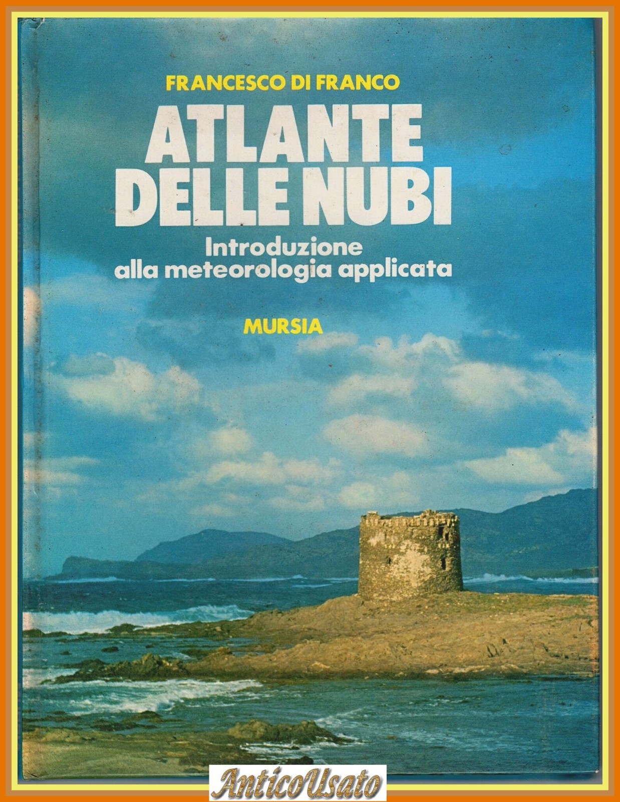 ATLANTE DELLE NUBI Francesco Di Franco Meteorologia Applicata 1983 Mursia …
