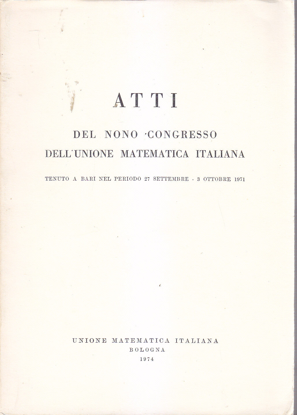 ATTI DEL NONO CONGRESSO DELL'UNIONE MATEMATICA ITALIANA 1974 Bari rivista