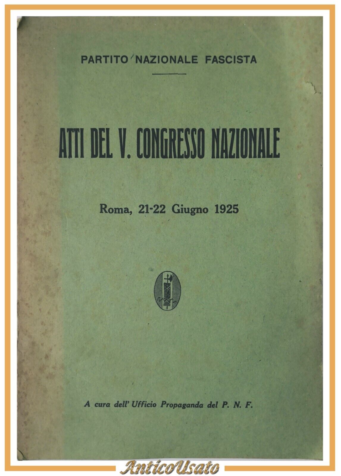 ATTI DEL V CONGRESSO NAZIONALE 1925 Ufficio Propaganda del PNF …