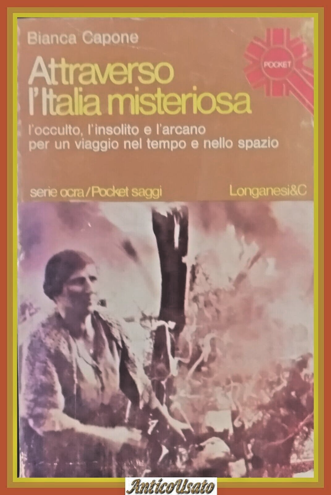 ATTRAVERSO L’ITALIA MISTERIOSA di Bianca Capone 1978 Longanesi Libro occulto