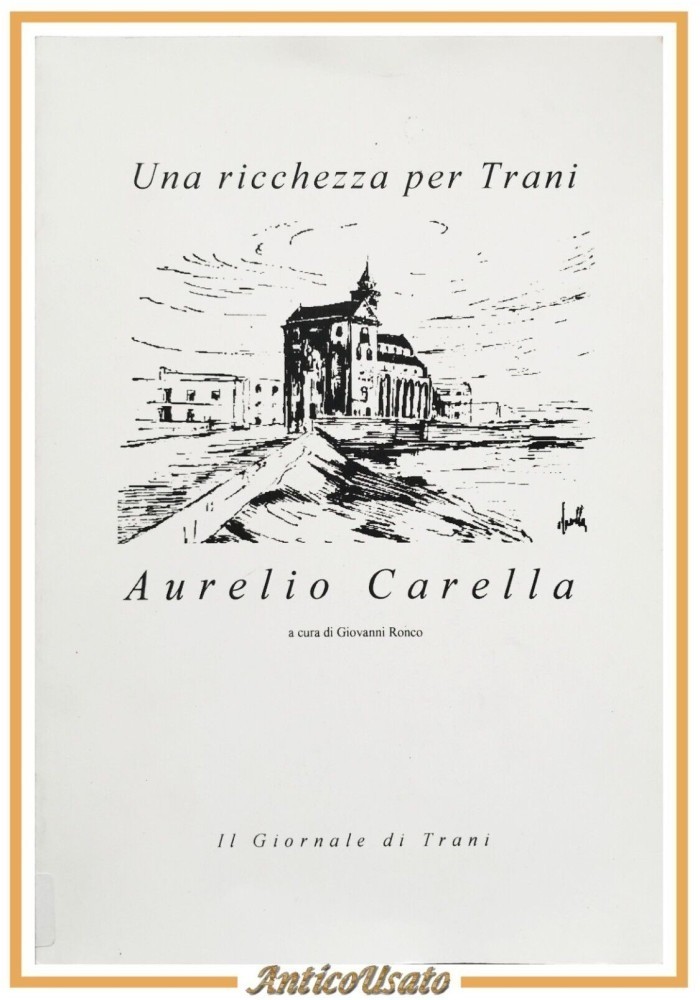 AURELIO CARELLA a cura di Giovanni Ronco 1999 una ricchezza …