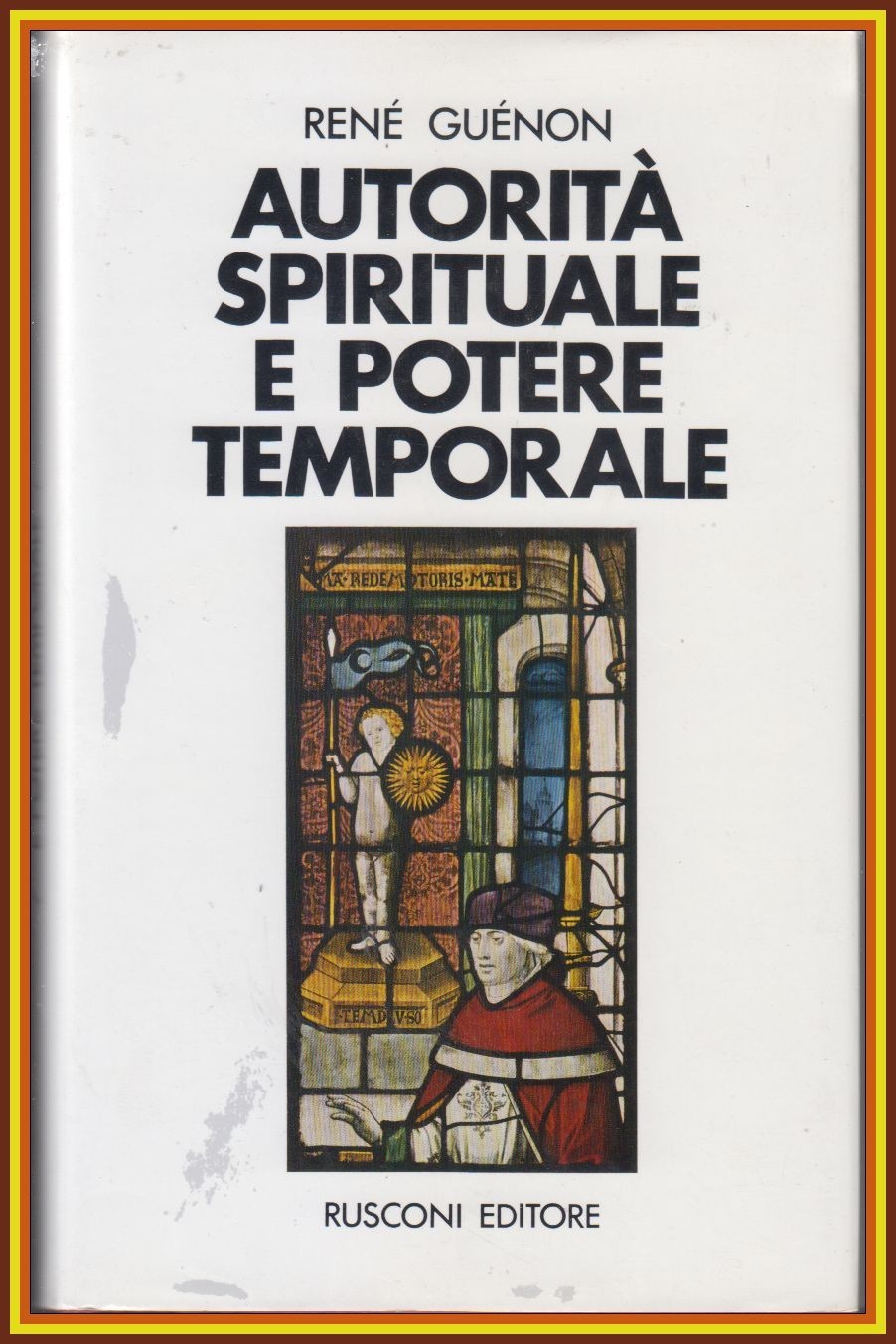 AUTORITÀ SPIRITUALE E POTERE TEMPORALE di Renè Guenon 1972 Rusconi …