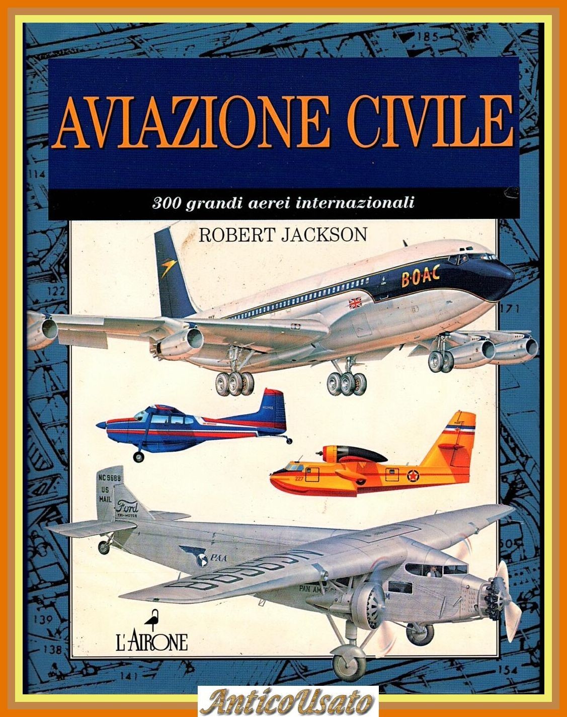 AVIAZIONE CIVILE 300 grandi aerei internazionali di Robert Jackson 2001 …