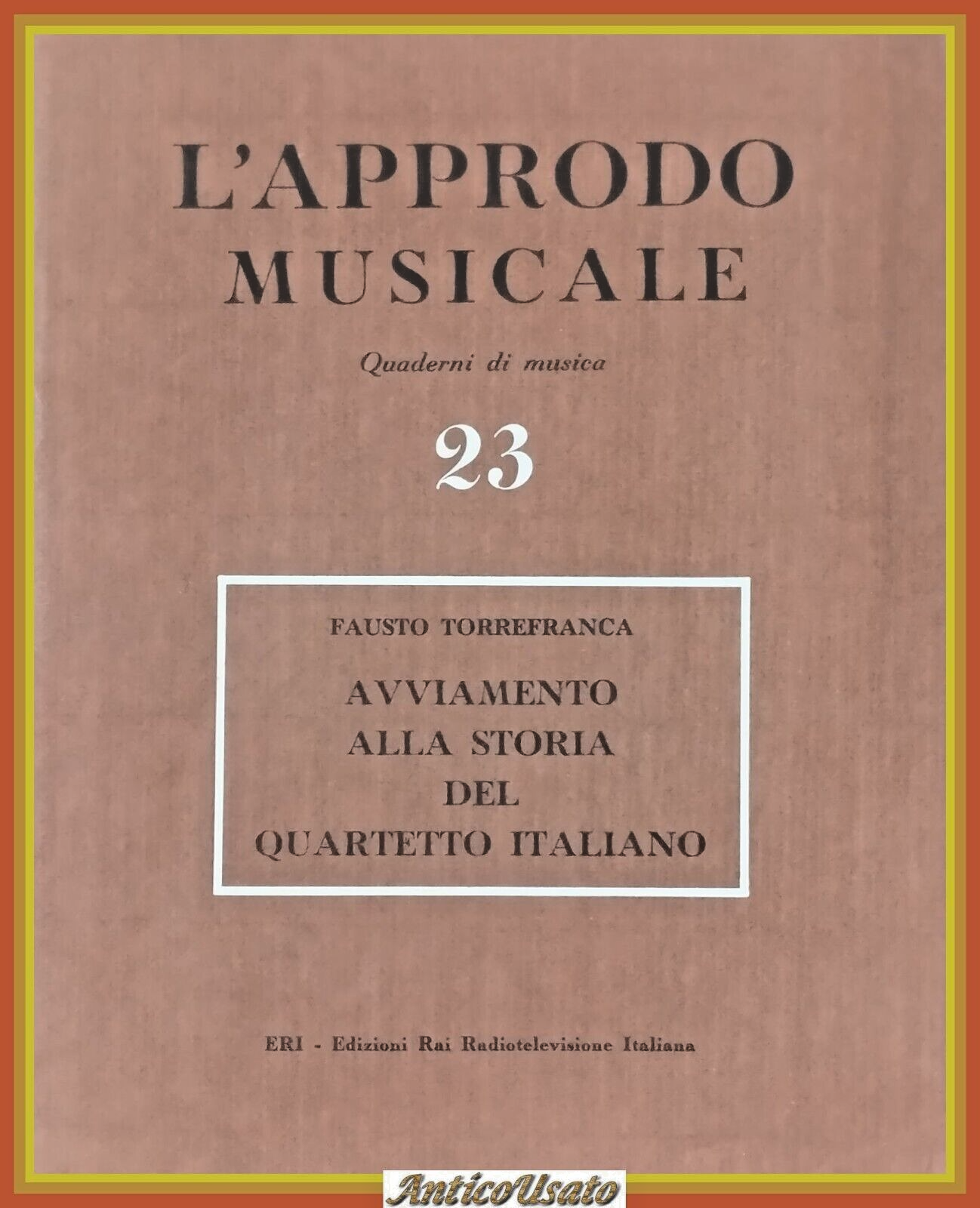 AVVIAMENTO ALLA STORIA DEL QUARTETTO ITALIANO Fausto Torrefranca 1958 ERI …