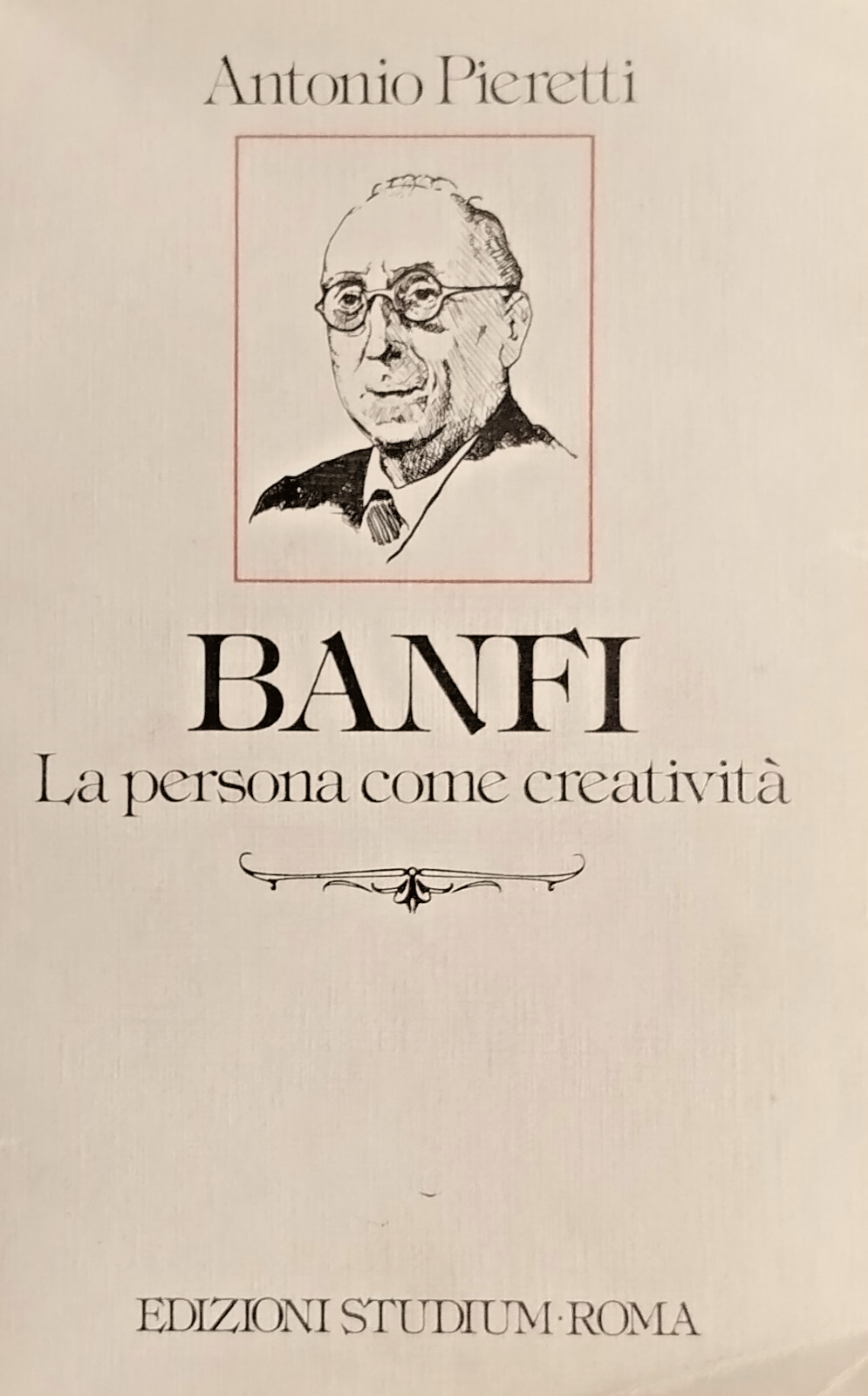 BANFI LA PERSONA COME CREATIVITÀ di Antonio Pieretti 1987 Studium …