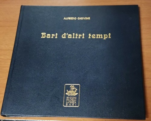 BARI D'ALTRI TEMPI di Alfredo Giovine 1980 edizioni Laterza dedica …