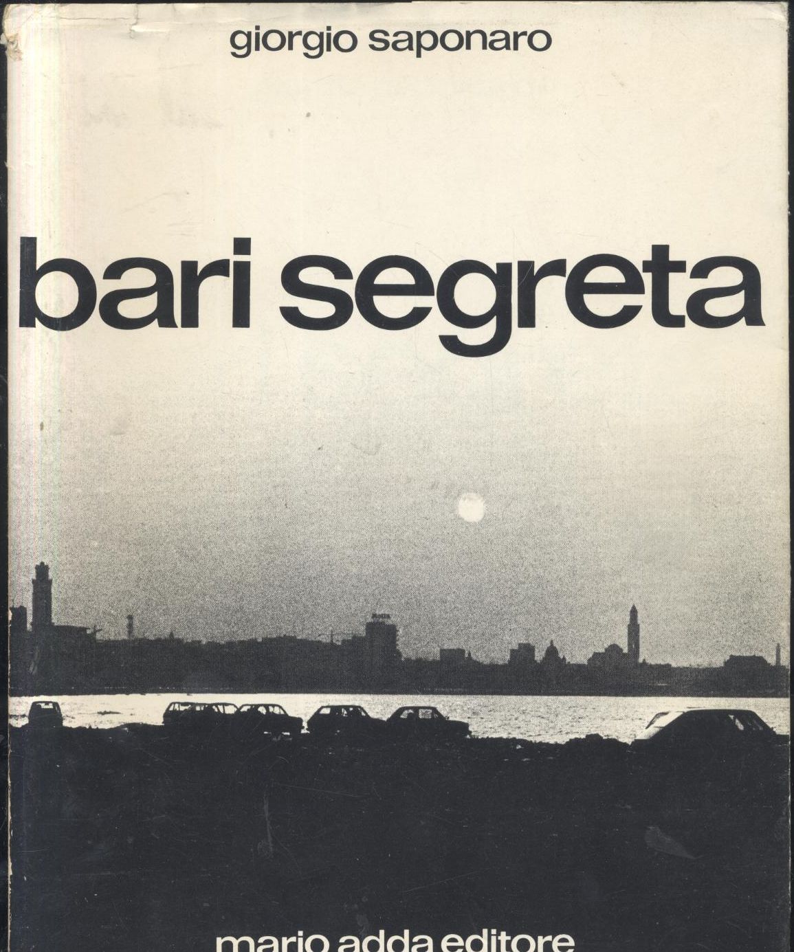 BARI SEGRETA di Giorgio Saponaro - 1980 Mario Adda prima …