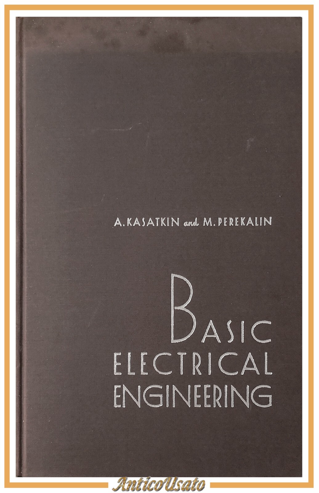 BASIC ELECTRICAL ENGINEERING di Kasatkin e Perekalin 1960 Peace Publishers …